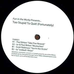 Too Stupid To Quit! (Fortunately) - Paul Birken, TSR & Scott Robinson