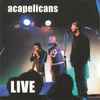 Acapelicans - Acapelicans Live