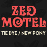 lataa albumi Zed Motel - Tie DyeNew Pony