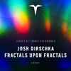 Josh Dirschka - Fractals Upon Fractals