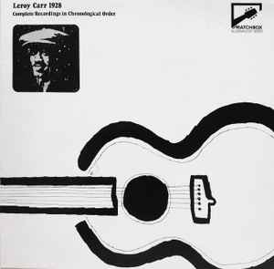 Leroy Carr - Leroy Carr 1928: Complete Recordings In Chronological Order