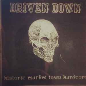 Driven Down - Historic Market Town Hardcore album cover