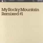 Cover of My Rocky Mountain Remixed #1, 2006-03-13, Vinyl