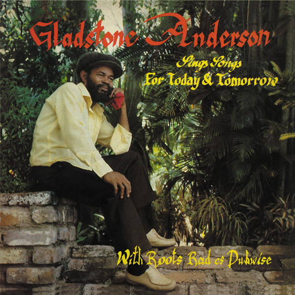 Gladstone Anderson / The Roots Radics – Sings Songs For Today And