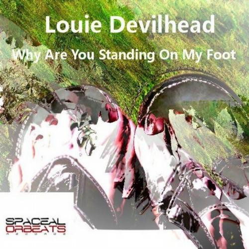 ladda ner album Louie Devilhead - Why Are You Standing On My Foot