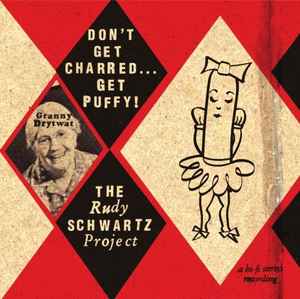 The Rudy Schwartz Project - Don't Get Charred... Get Puffy! album cover