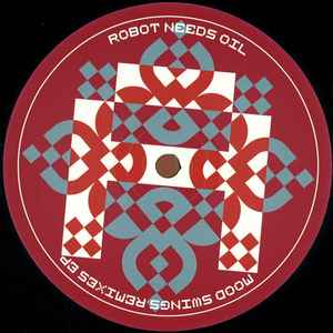 Robot Needs Oil - Mood Swings - Remixes EP