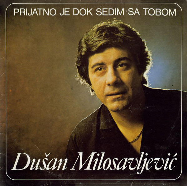 baixar álbum Dušan Milosavljević - Prijatno Je Dok Sedim Sa Tobom