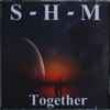 S-H-M - Together
