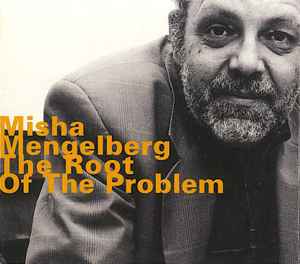 Misha Mengelberg - The Root Of The Problem