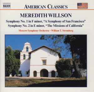 Meredith Willson - Symphony No. 1 In F Minor, "A Symphony Of San Francisco" / Symphony No. 2 In E Minor, "The Missions Of California"