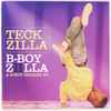 Teck-Zilla* - B Boy Zilla 2 – A B​-​Boy Breaks EP