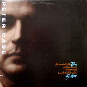 Peter Case - The Man With The Blue Postmodern Fragmented Neo-Traditionalist Guitar album cover