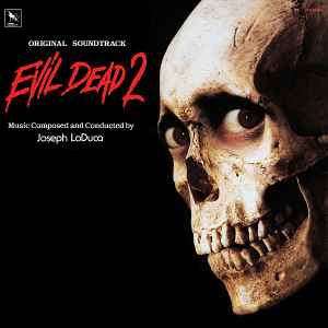 Joseph LoDuca - Evil Dead 2 (Original Soundtrack Recording)