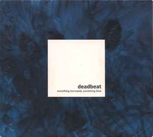 Something Borrowed, Something Blue - Deadbeat