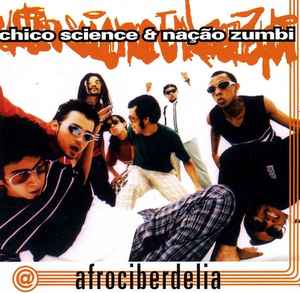 Chico Science & Nação Zumbi - Afrociberdelia album cover