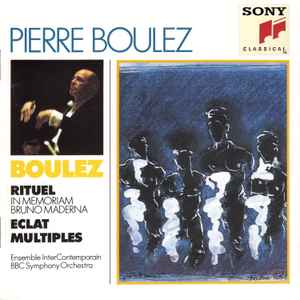 Pierre Boulez - Rituel / Eclat / Multiples