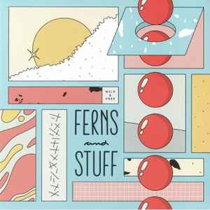 Wild & Free - Ferns And Stuff album cover
