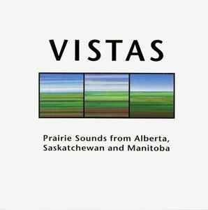 Various - VISTAS: Prairie Sounds From Alberta, Saskatchewan And Manitoba album cover