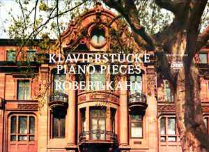 Robert Kahn (2) - Klavierstücke - Piano Pieces album cover