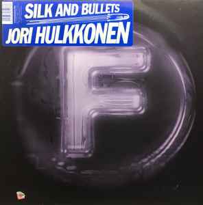Jori Hulkkonen - Silk And Bullets