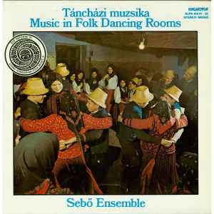 Sebő Ensemble - Táncházi Muzsika - Music In Folk Dancing Rooms