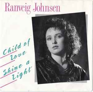 Ranveig Johnsen – Child Of Love / Shine A Light (1988, Vinyl