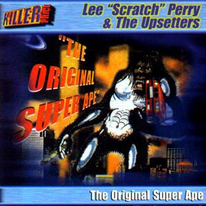 Lee ''Scratch'' Perry & The Upsetters – The Original Super Ape (1998 