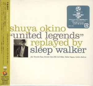 Shuya Okino - "United Legends" Replayed By Sleep Walker