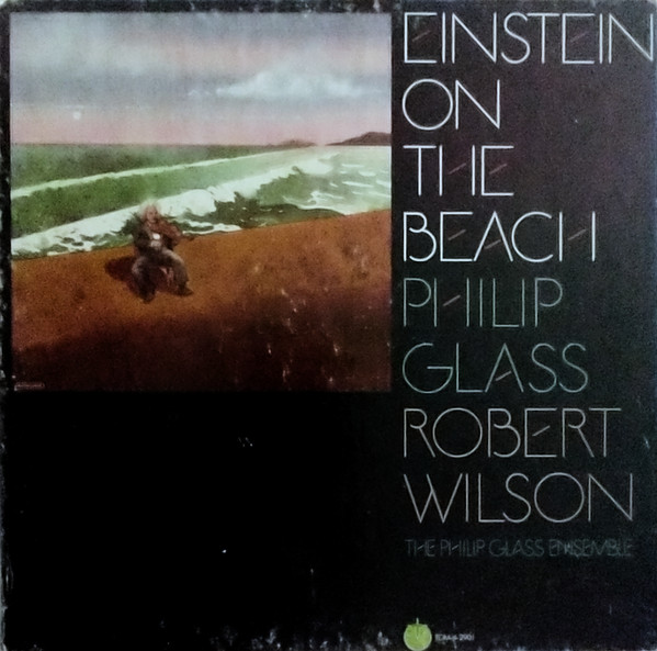 Philip Glass / Robert Wilson - Einstein On The Beach | Releases