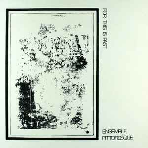 Ensemble Pittoresque - For This Is Past album cover