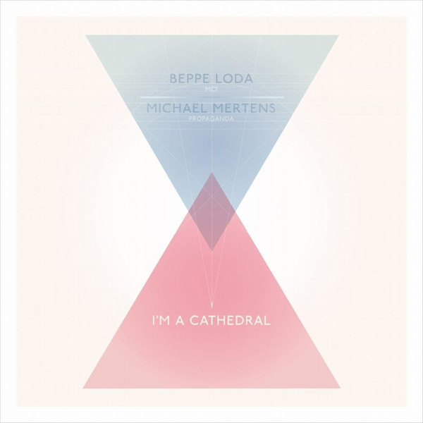 télécharger l'album Michael Mertens (Propaganda) & Beppe Loda (MC1) - Im A Cathedral