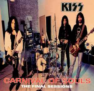 Carnival Of Souls: The Final Sessions - Kiss