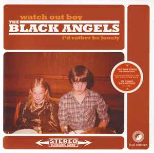 Watch Out Boy / I'd Rather Be Lonely - The Black Angels