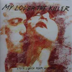 Lydia Lunch - My Lover The Killer album cover