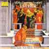 George Frideric Handel*, The Sixteen, Orchestra Of The Sixteen, Harry Christophers - Esther (1718 Version)