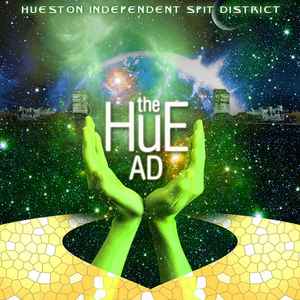 The Hue A.D. - H.I.S.D. (Hueston Independent Spit District)