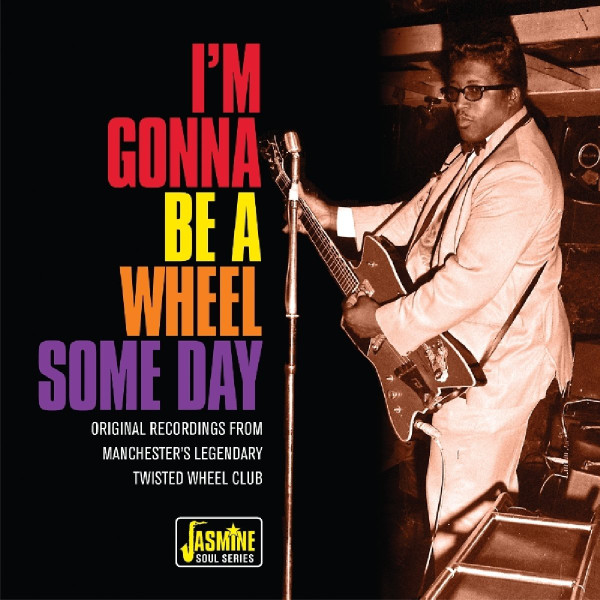 descargar álbum Various - Im Gonna Be A Wheel Some Day Original Recordings From Manchesters Legendary Twisted Wheel Club