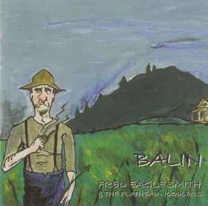 Balin' - Fred Eaglesmith & The Flathead Noodlers