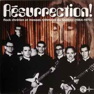 Résurrection! Rock Chrétien Et Messes Rythmées Du Québec (1964-1978) - Various