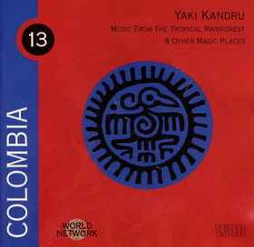 Yaki Kandru - Colombia: Music From The Tropical Rainforest & Other Magic Places album cover
