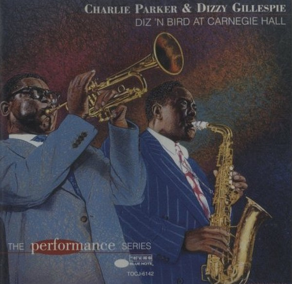Charlie Parker & Dizzy Gillespie – Diz 'N Bird At Carnegie Hall