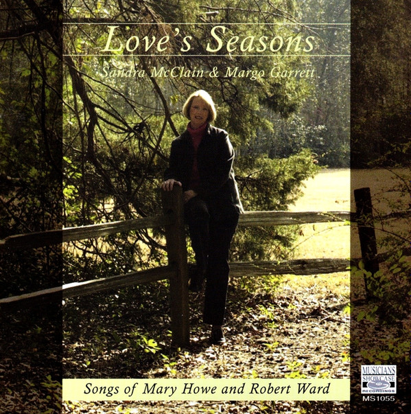 last ned album Sandra McClain & Margot Garrett, Mary Howe And Robert Ward - Loves Seasons Songs Of Mary Howe And Robert Ward