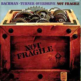 Bachman-Turner Overdrive – Not Fragile (1974, Vinyl) - Discogs