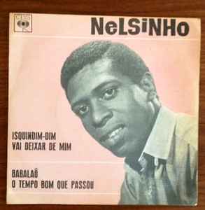 Nelsinho - Isquindim-Dim / Vai Deixar De Mim / Babalaô / O Tempo Bom Que Passou album cover