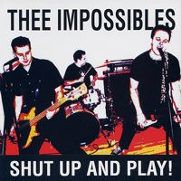 ladda ner album Thee Impossibles - Shut Up And Play