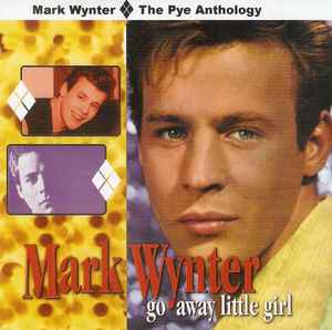 Mark Wynter - Go Away Little Girl - The Pye Anthology album cover
