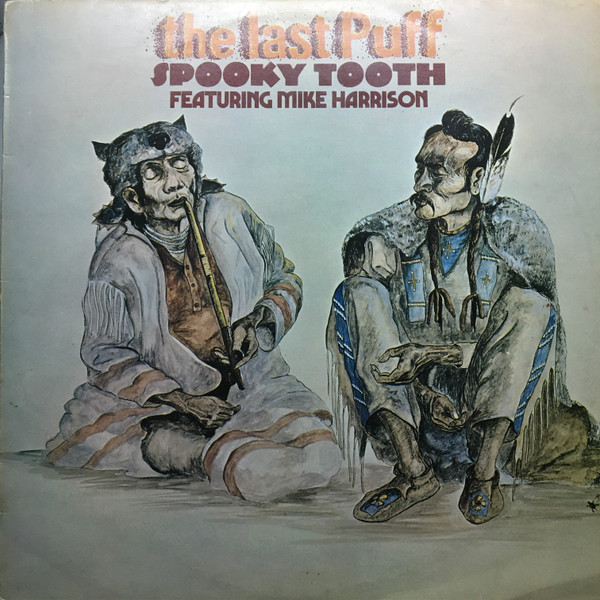 Spooky Tooth Featuring Mike Harrison - The Last Puff | Releases