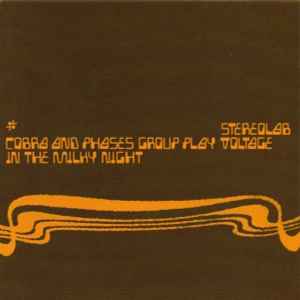 Stereolab - Cobra And Phases Group Play Voltage In The Milky Night album cover