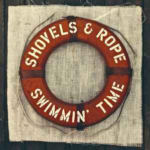 Swimmin' Time - Shovels And Rope